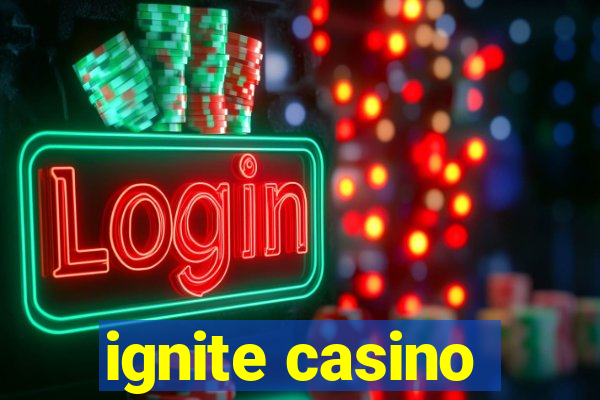 ignite casino