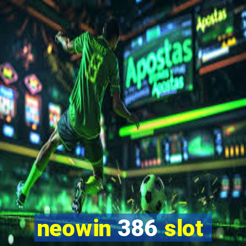 neowin 386 slot