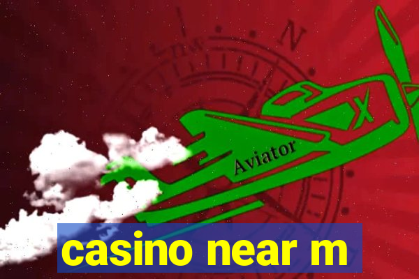 casino near m