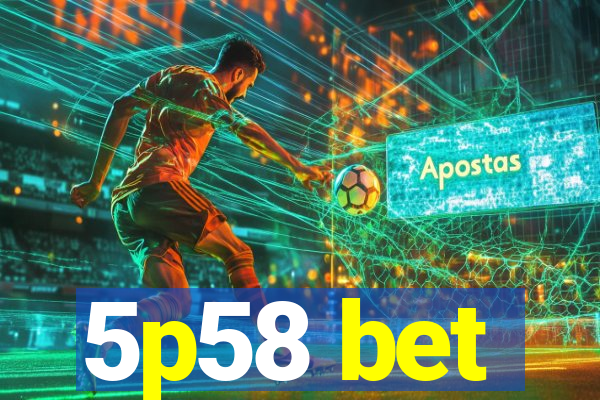 5p58 bet