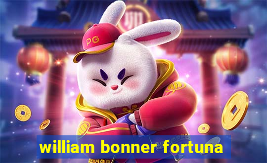 william bonner fortuna