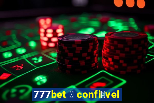 777bet 茅 confi谩vel