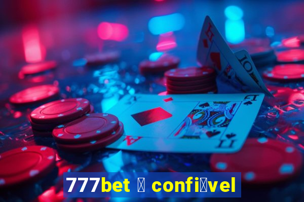 777bet 茅 confi谩vel