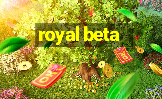 royal beta