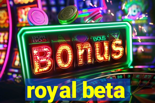 royal beta