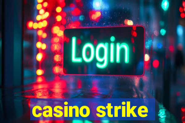 casino strike