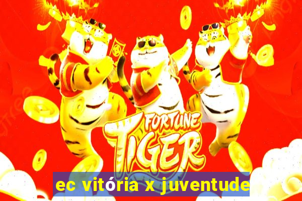 ec vitória x juventude