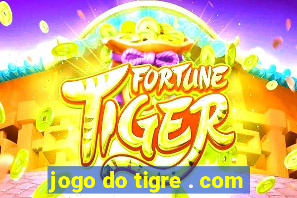 jogo do tigre . com