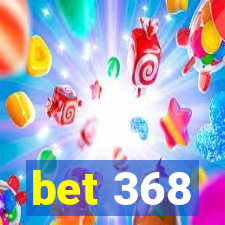 bet 368