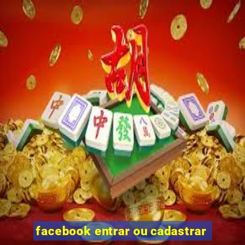 facebook entrar ou cadastrar