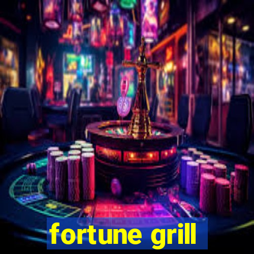 fortune grill