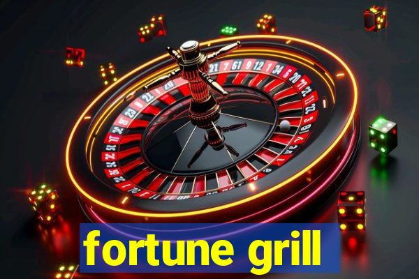 fortune grill