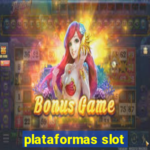 plataformas slot