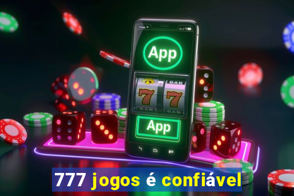 777 jogos é confiável