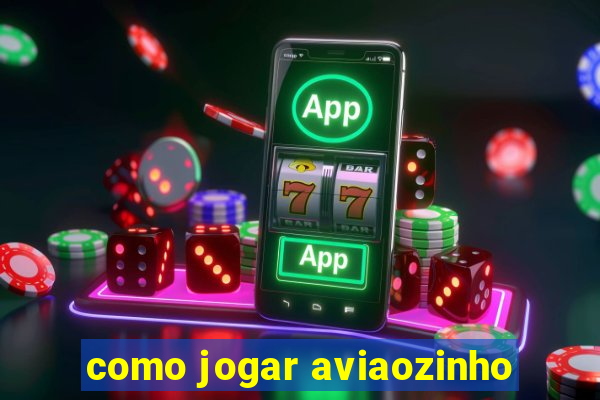 como jogar aviaozinho