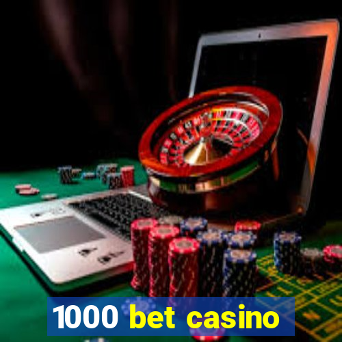 1000 bet casino