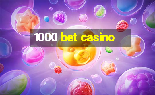 1000 bet casino