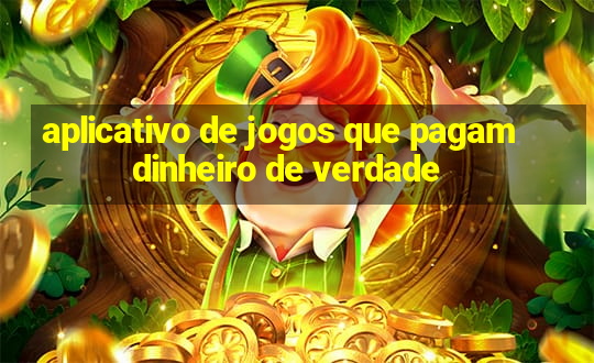 aplicativo de jogos que pagam dinheiro de verdade