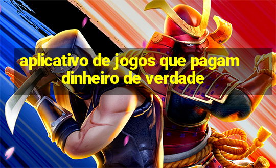 aplicativo de jogos que pagam dinheiro de verdade