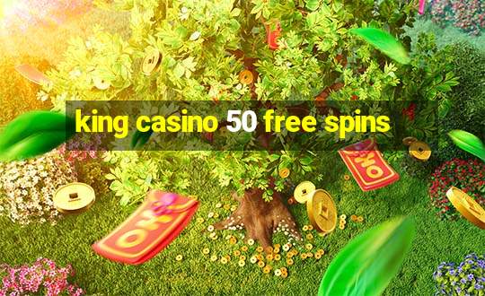 king casino 50 free spins