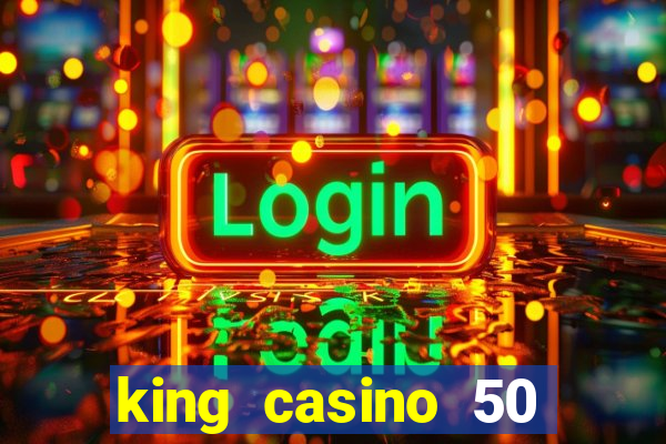 king casino 50 free spins