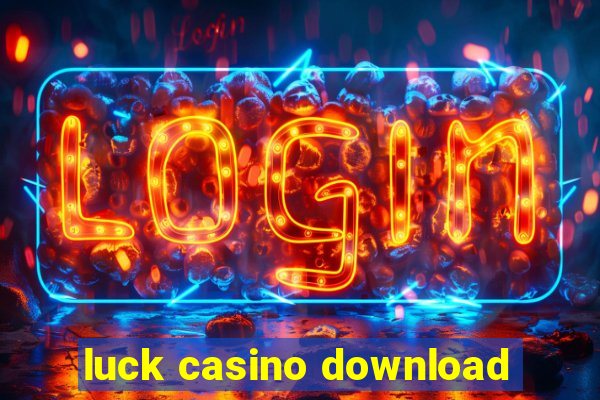 luck casino download