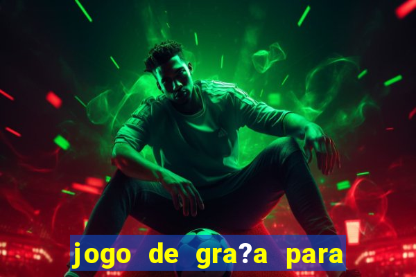 jogo de gra?a para ganhar dinheiro