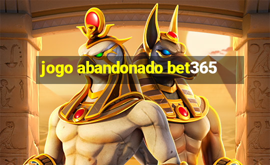 jogo abandonado bet365