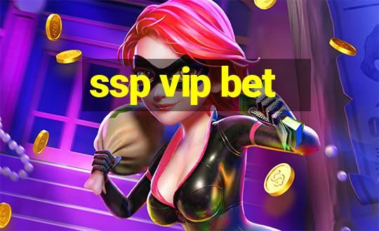 ssp vip bet