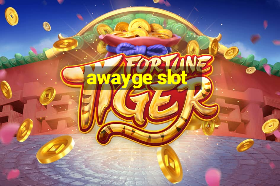 awayge slot