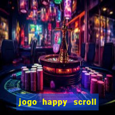 jogo happy scroll slot paga mesmo