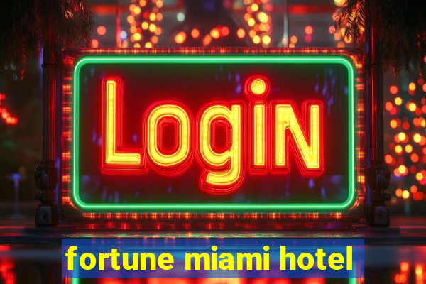 fortune miami hotel