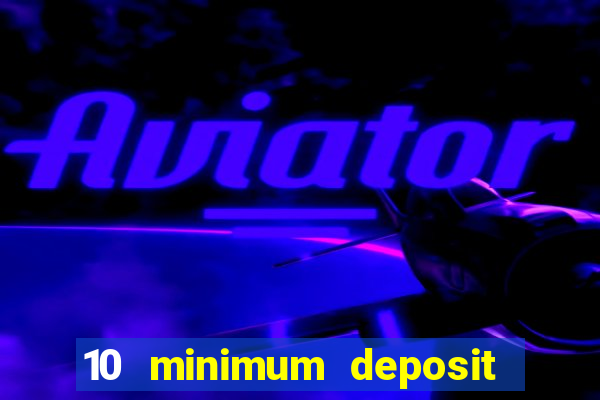 10 minimum deposit casino australia