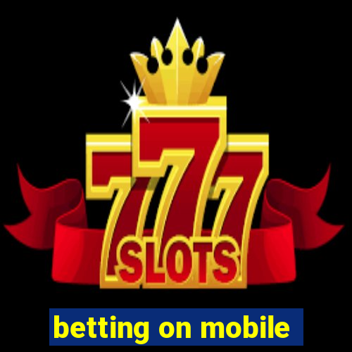 betting on mobile