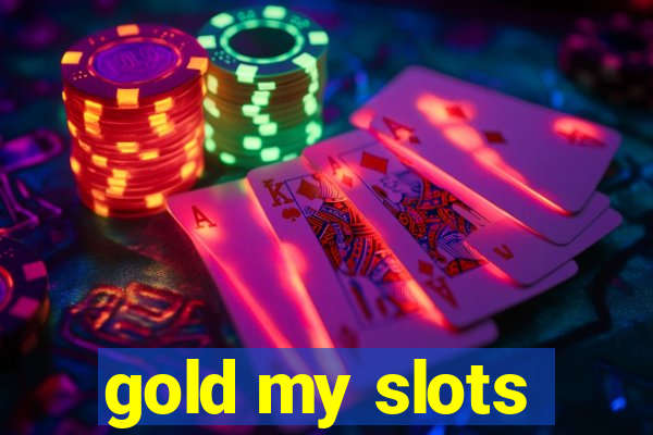 gold my slots