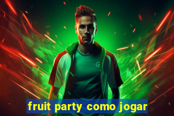 fruit party como jogar