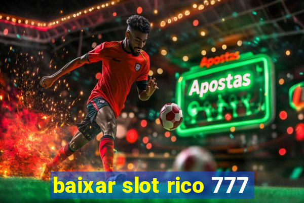 baixar slot rico 777