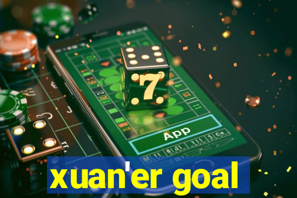 xuan'er goal