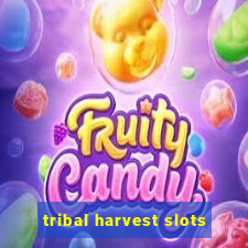 tribal harvest slots