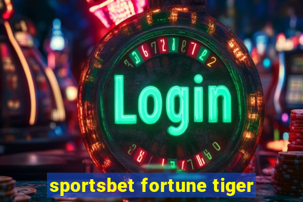 sportsbet fortune tiger