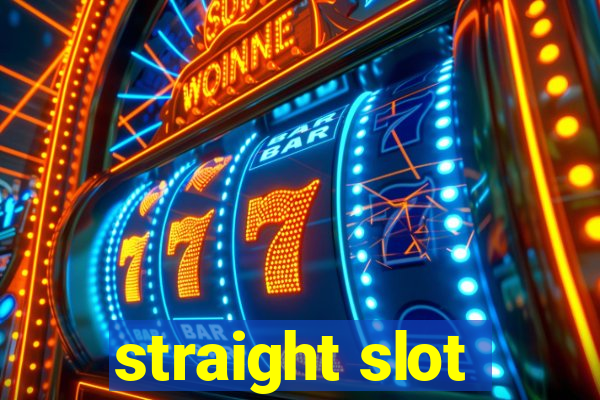 straight slot