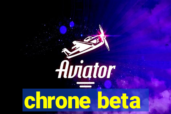 chrone beta