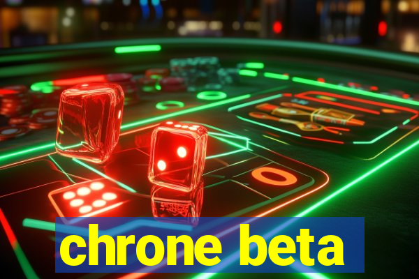 chrone beta