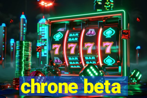 chrone beta