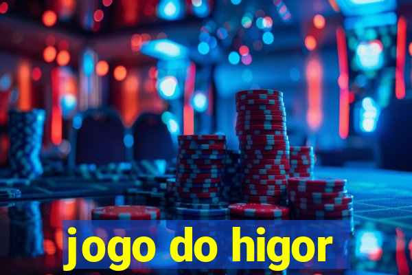 jogo do higor