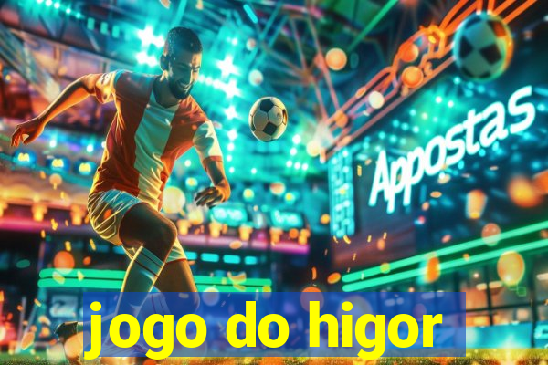 jogo do higor