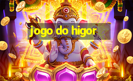 jogo do higor