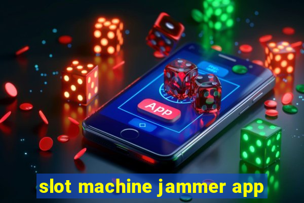 slot machine jammer app