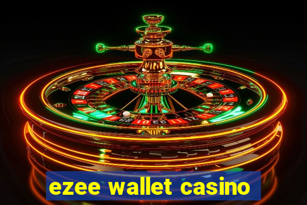 ezee wallet casino