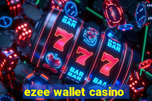 ezee wallet casino